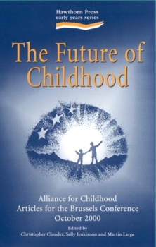 Paperback The Future of Childhood: Alliance for Childhood Articles Book