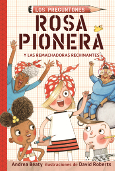 Rosa Pionera Y Las Remachadoras Rechinantes