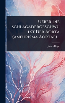 Hardcover Ueber Die Schlagadergeschwulst Der Aorta (aneurisma Aortae)... [German] Book