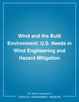 Wind and the Built Environment: U.S. Needs in Wind Engineering and Hazard Mitigation