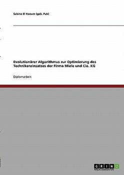 Paperback Evolutionärer Algorithmus zur Optimierung des Technikereinsatzes der Firma Miele und Cie. KG [German] Book