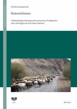 Hardcover Pastorealismes: Anthropologie Historique Des Processus d'Integration Chez Les Kirghiz Du Tian Shan Interieur [French] Book