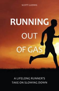 Paperback Running Out of Gas: A Lifelong Runner's Take on Slowing Down Book