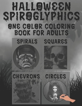 Paperback Halloween Spiroglyphics: Spiroglyphics Coloring Book - Coloring with One Color for Adults Book