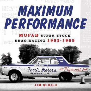 Hardcover Maximum Performance: Mopar Super Stock Drag Racing 1962-1969 Book