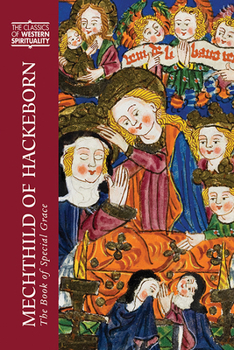 Mechthild of Hackeborn: The Book of Special Grace (Classics of Western Spirituality - Book  of the Classics of Western Spirituality
