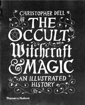 Hardcover The Occult, Witchcraft and Magic: An Illustrated History Book