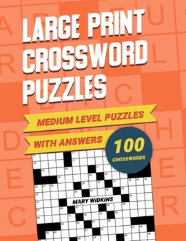 Paperback Medium Level Large Print Crossword Puzzles With Answers: CrossWord Activity Puzzlebook With 100 Puzzles For Adults, Seniors And All Other Crossword Fa Book