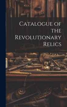 Hardcover Catalogue of the Revolutionary Relics Book
