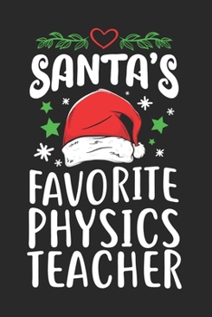 Paperback Santa's Favorite Physics Teacher: Physics Teacher Journal Notebook Gift for taking notes in school 120 Pages / 6x9" Teacher Appreciation Book