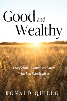 Paperback Good and Wealthy: Prosperous Women and Men Who Led Saintly Lives Book