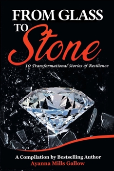 Paperback From Glass To Stone: 10 Transformational Stories of Resilience Book