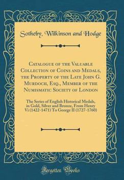 Hardcover Catalogue of the Valuable Collection of Coins and Medals, the Property of the Late John G. Murdoch, Esq., Member of the Numismatic Society of London: Book