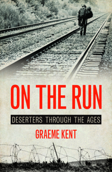 Hardcover On the Run: Deserters Through the Ages Book