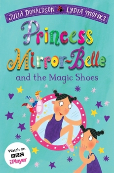 Princess Mirror-Belle and the Magic Shoes - Book #2 of the Princess Mirror-Belle