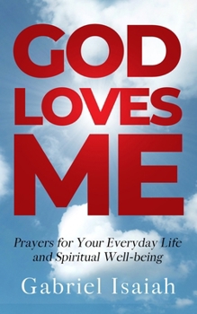 Paperback God Loves Me: Prayers for Your Everyday Life and Spiritual Well-being Book