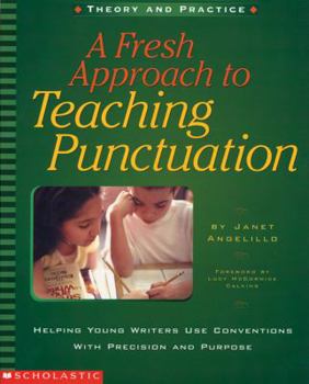 Paperback A Fresh Approach to Teaching Punctuation: Helping Young Writers Use Conventions with Precision and Purpose Book