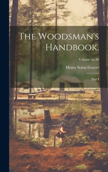 Hardcover The Woodsman's Handbook.: Part I; Volume no.36 Book