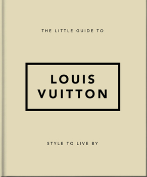 Hardcover The Little Guide to Louis Vuitton: Style to Live by Book