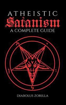 Paperback Atheistic Satanism: A Complete Guide Book