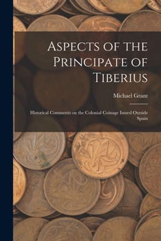Paperback Aspects of the Principate of Tiberius; Historical Comments on the Colonial Coinage Issued Outside Spain Book