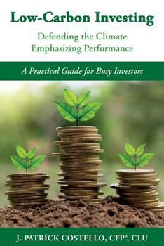 Paperback Low-Carbon Investing: Defending the Climate/Emphasizing Performance Book