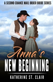 Paperback Anna's New Beginning - A Second Chance Mail Order Bride Series: A Sweet, clean and wholesome, historical western mail-order-bride story Book