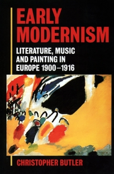 Paperback Early Modernism: Literature, Music, and Painting in Europe, 1900-1916 Book