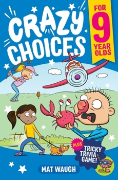Paperback Crazy Choices for 9 Year Olds: Mad decisions and tricky trivia in a book you can play! Book