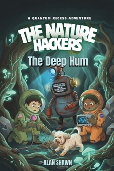 The Deep Hum: A Graphic Novel about the Wood Wide Web, Micro-Predators, and the Pulse Beneath the Soil (The Nature Hackers)