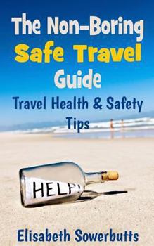 Paperback The Non-Boring Safe Travel Guide: Travel Safety Tips & Travel Health Advice Book