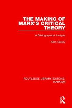 Paperback The Making of Marx's Critical Theory: A Bibliographical Analysis Book