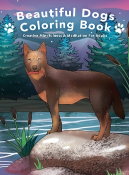 Hardcover Beautiful Dogs Colouring Book - Creative Mindfulness & Meditation For Adults Book