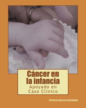 Paperback Cancer en la infancia: Apoyado en Caso Clinico [Spanish] Book