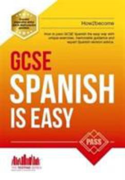 Paperback GCSE Spanish is Easy: How to pass GCSE Spanish the easy way with unique exercises, memorable guidance and expert spanish revision advice Book