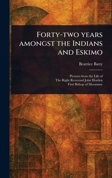 Hardcover Forty-two Years Amongst the Indians and Eskimo Book