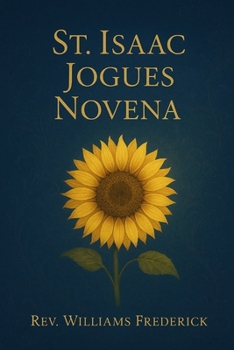 St. Isaac Jogues novena: A Nine-Day Devotional of Courage,