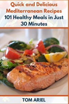 Paperback Quick and Delicious Mediterranean Recipes: 101 Healthy Meals in Just 30 minutes Book