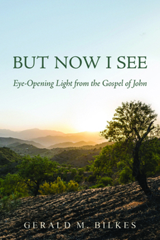 Paperback But Now I See: Eye-Opening Light from the Gospel of John Book