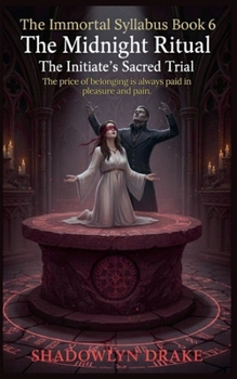 The Midnight Ritual: The Initiate's Sacred Trial (The Immortal Syllabus)
