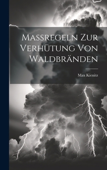 Hardcover Massregeln Zur Verhütung Von Waldbränden [German] Book