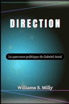 Paperback Direction: Le parcours politique de Gabriel Attal [French] Book
