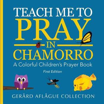 Paperback Teach Me to Pray in Chamorro: A Colorful Children's Prayer Book