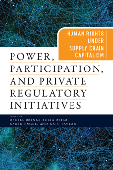 Paperback Power, Participation, and Private Regulatory Initiatives: Human Rights Under Supply Chain Capitalism Book