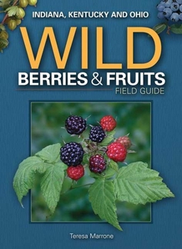 Paperback Wild Berries & Fruits Field Guide of Indiana, Kentucky and Ohio Book