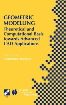 Hardcover Geometric Modelling: Theoretical and Computational Basis Towards Advanced CAD Applications. Ifip Tc5/Wg5.2 Sixth International Workshop on Geometric M Book