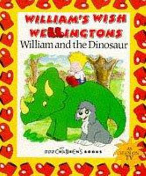 Paperback William's Wish Wellingtons: William and the Dinosaur (William's Wish Wellingtons) Book