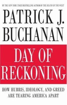 Hardcover Day of Reckoning: How Hubris, Ideology, and Greed Are Tearing America Apart Book