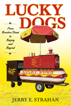 Hardcover Lucky Dogs: From Bourbon Street to Beijing and Beyond Book