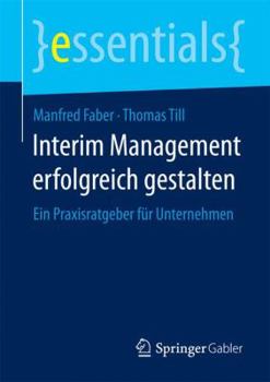 Paperback Interim Management Erfolgreich Gestalten: Ein Praxisratgeber Für Unternehmen [German] Book